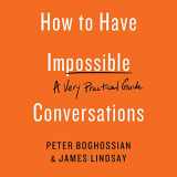 9781549101304-1549101307-How to Have Impossible Conversations: A Very Practical Guide
