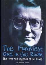 9781556527128-1556527128-The Funniest One in the Room: The Lives and Legends of Del Close