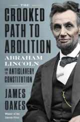 9781324005858-1324005858-The Crooked Path to Abolition: Abraham Lincoln and the Antislavery Constitution