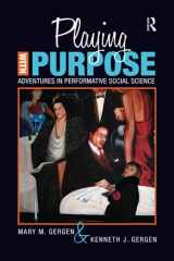 9781598745467-1598745468-Playing with Purpose: Adventures in Performative Social Science (Writing Lives: Ethnographic Narratives) (Volume 12)