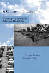 9780262182560-0262182564-A Climate of Injustice: Global Inequality, North-South Politics, And Climate Policy (Global Environmental Accord: Strategies for Sustainability And Institutional Innovation Series)