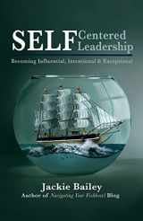 9781502441300-1502441306-SELF Centered Leadership: Becoming Influential, Intentional and Exceptional