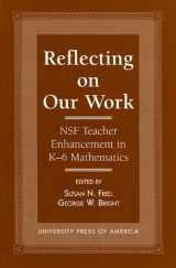 9780761806332-0761806334-Reflecting on Our Work: NSF Teacher Enhancement in K-6 Mathematics