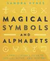 9780738761923-0738761923-Magical Symbols and Alphabets: A Practitioner's Guide to Spells, Rites, and History