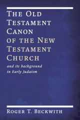 9781606082492-1606082493-The Old Testament Canon of the New Testament Church: and its Background in Early Judaism