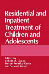 9780306431616-0306431610-Residential and Inpatient Treatment of Children and Adolescents