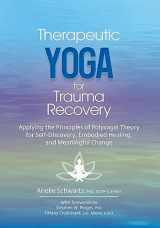 9781683735052-1683735056-Therapeutic Yoga for Trauma Recovery: Applying the Principles of Polyvagal Theory for Self-Discovery, Embodied Healing, and Meaningful Change