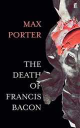 9780571366514-0571366511-The Death of Francis Bacon: Max Porter
