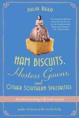 9780312359577-0312359578-Ham Biscuits, Hostess Gowns, and Other Southern Specialties: An Entertaining Life (with Recipes)