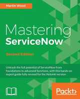 9781786465955-1786465957-Mastering ServiceNow - Second Edition: Unleash the full potential of ServiceNow from foundations to advanced functions, with this hands-on expert guide fully revised for the Helsinki version