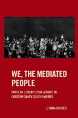 9780197650639-0197650635-We the Mediated People: Popular Constitution-Making in Contemporary South America