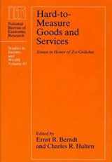9780226044491-0226044491-Hard-to-Measure Goods and Services: Essays in Honor of Zvi Griliches (Volume 67) (National Bureau of Economic Research Studies in Income and Wealth)