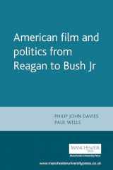 9780719058653-0719058651-American Film and Politics from Reagan to Bush Jr.