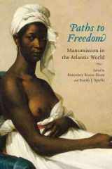 9781570037740-1570037744-Paths to Freedom: Manumission in the Atlantic World (The Carolina Lowcountry and the Atlantic World)
