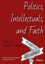 9783838209869-3838209869-Politics, Intellectuals, and Faith: Essays by Matthew Feldman