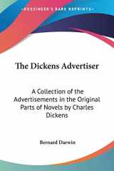 9781417903832-141790383X-The Dickens Advertiser: A Collection of the Advertisements in the Original Parts of Novels by Charles Dickens