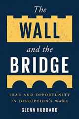 9780300259087-0300259085-The Wall and the Bridge: Fear and Opportunity in Disruption’s Wake