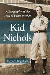 9780786465224-0786465220-Kid Nichols: A Biography of the Hall of Fame Pitcher