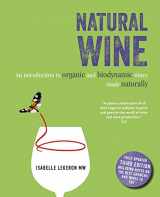 9781782498995-1782498990-Natural Wine: An introduction to organic and biodynamic wines made naturally