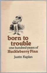 9780844404943-0844404942-Born to Trouble: One Hundred Years of Huckleberry Finn (The Center for the Book Viewpoint Series, No. 13)