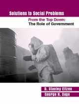 9780205468850-0205468853-Solutions to Social Problems From the Top Down: The Role of Government