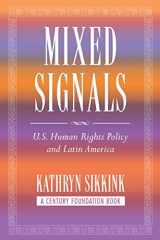 9780801474194-0801474191-Mixed Signals: U.S. Human Rights Policy and Latin America (A Century Foundation Book)