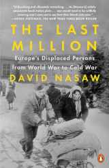 9780143110996-0143110993-The Last Million: Europe's Displaced Persons from World War to Cold War