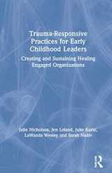 9780367355326-0367355329-Trauma-Responsive Practices for Early Childhood Leaders: Creating and Sustaining Healing Engaged Organizations