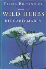 9781856197236-1856197239-Flora Britannica Book Of Wild Herbs