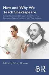 9780367245672-0367245671-How and Why We Teach Shakespeare: College Teachers and Directors Share How They Explore the Playwright’s Works with Their Students