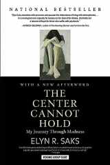 9781401309442-1401309445-The Center Cannot Hold: My Journey Through Madness