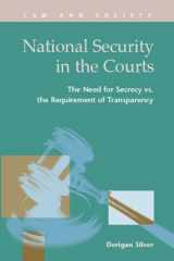 9781593324209-1593324200-National Security in the Courts: The Need for Secrecy vs. the Requirement of Transparency (Law and Society: Recent Scholarship)