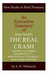 9781497381360-1497381363-An Executive Summary of Peter Schiff's 'The Real Crash': 'America's Coming Bankruptcy--How to Save Yourself and Your Country'