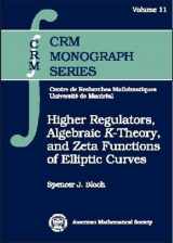 9780821821145-0821821148-Higher Regulators, Algebraic $K$-Theory, and Zeta Functions of Elliptic Curves (CRM Monograph Series)