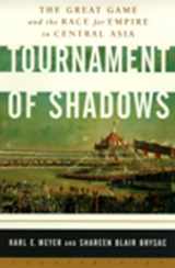 9781582430287-1582430284-Tournament of Shadows: The Great Game and the Race for Empire in Central Asia
