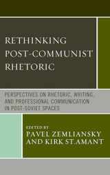 9781498523370-1498523374-Rethinking Post-Communist Rhetoric: Perspectives on Rhetoric, Writing, and Professional Communication in Post-Soviet Spaces (Communication, Globalization, and Cultural Identity)