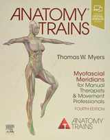 9780702078132-0702078131-Anatomy Trains: Myofascial Meridians for Manual Therapists and Movement Professionals