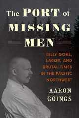 9780295751207-0295751207-The Port of Missing Men: Billy Gohl, Labor, and Brutal Times in the Pacific Northwest
