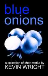 9781092490597-1092490590-Blue Onions: A collection of short works