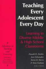 9781571290601-1571290605-Teaching Every Adolescent Every Day: Learning in Diverse Middle and High School Classrooms (Advances in Teaching & Learning)