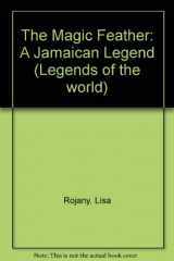 9780606078191-0606078193-The Magic Feather: A Jamaican Legend (Legends of the World)