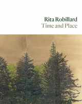 9781930957862-1930957866-Rita Robillard: Time and Place