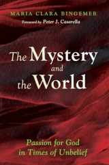 9781625641069-1625641060-The Mystery and the World: Passion for God in Times of Unbelief
