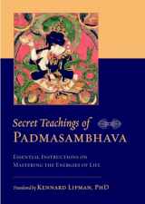 9781590307748-1590307747-Secret Teachings of Padmasambhava: Essential Instructions on Mastering the Energies of Life