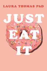 9781509893911-1509893911-Just Eat It: How intuitive eating can help you get your shit together around food
