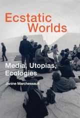 9780262549745-0262549743-Ecstatic Worlds: Media, Utopias, Ecologies (Leonardo)