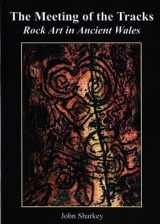 9780863818530-0863818536-The Meeting of the Tracks: Rock art in Ancient Wales