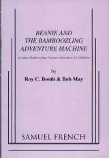9780573642364-0573642362-Beanie and the Bamboozling Adventure Machine: Another Bamboozling Fantasy Adventure for Children