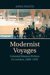 9781316638002-1316638006-Modernist Voyages: Colonial Women Writers in London, 1890–1945