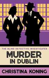 9780749029838-0749029838-Murder in Dublin: The thrilling inter-war mystery series (Blind Detective)